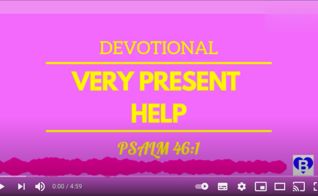 Devotional Very Present Help Psalm 46:1 Video